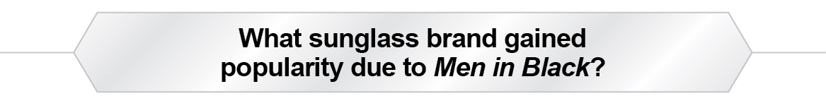 The Question Is - What sunglass brand gained popularity due to Men in Black?