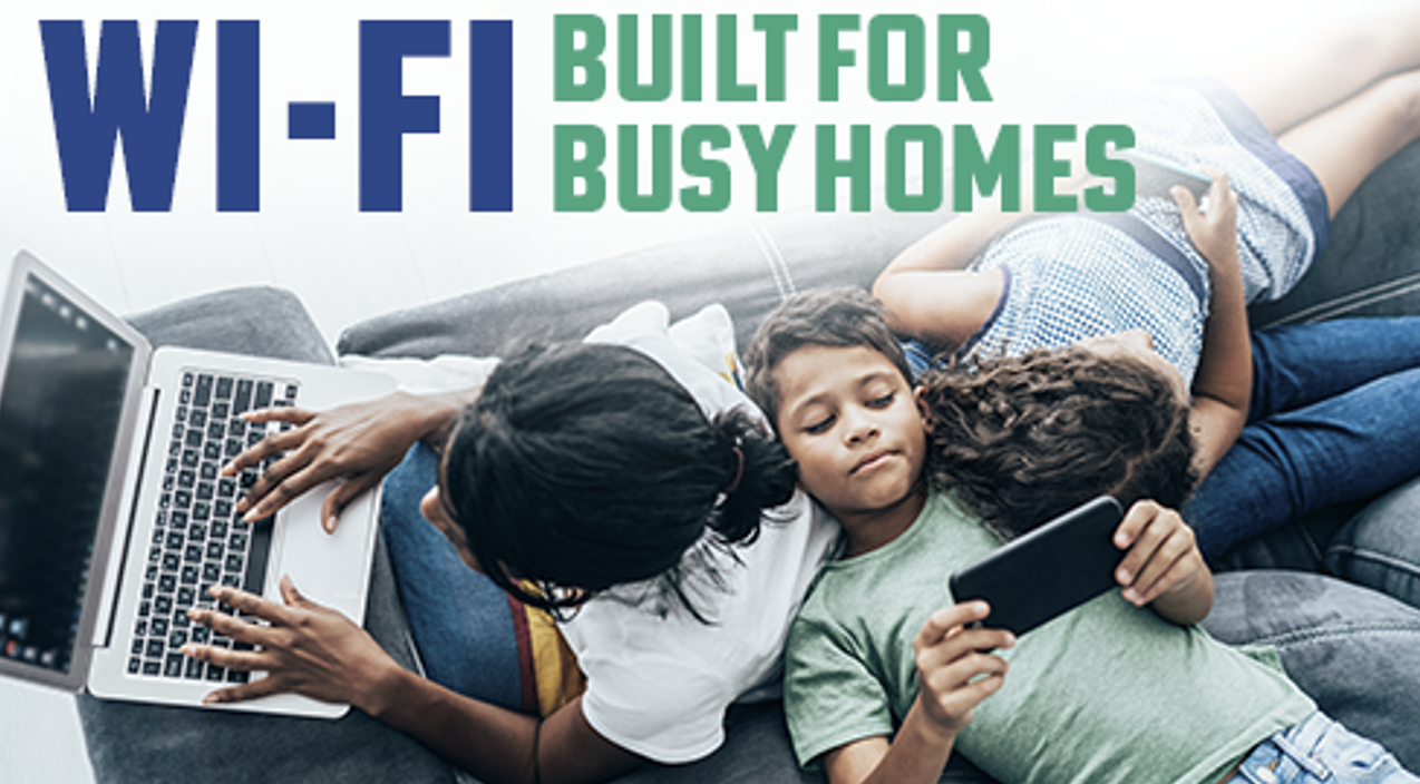 Wi-Fi Built for Busy Homes - Download Images to View