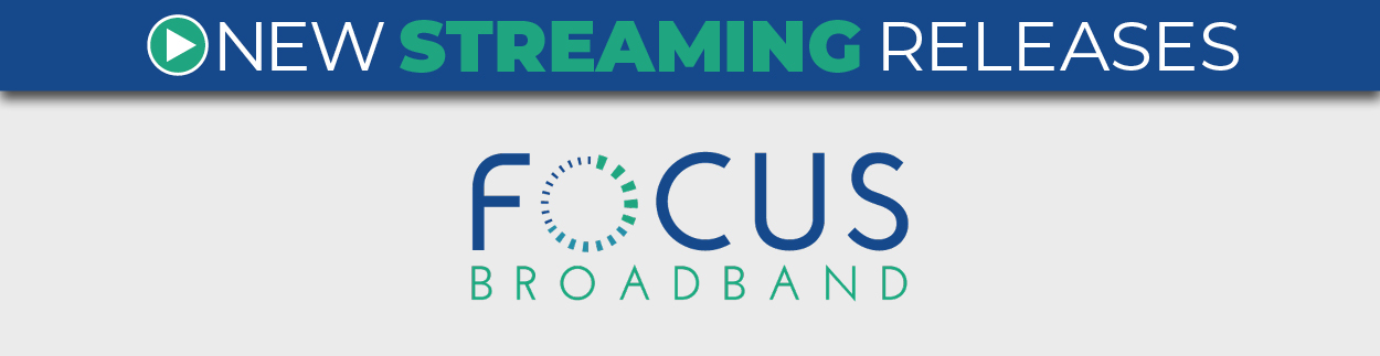 FOCUS New Streaming Releases